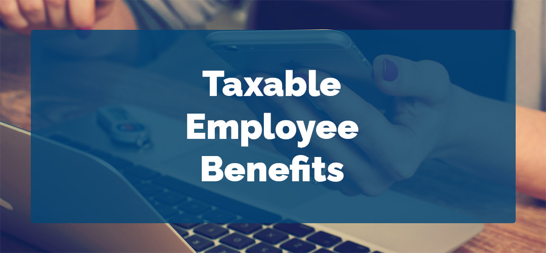 understanding-taxable-employee-benefits-what-you-need-to-know